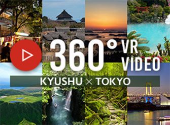 360° VR VIDEO | KYUSHU x TOKYO